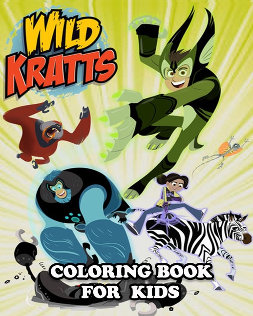 Wild Kratts Coloring Book for Kids Coloring All Your Favorite Wild